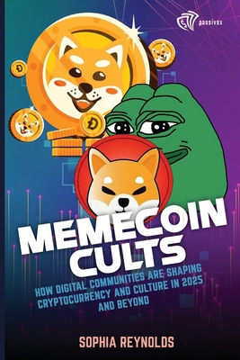 Memecoin Cults: How Digital Communities Are Sha... B0DYYSX5T6 Book Cover