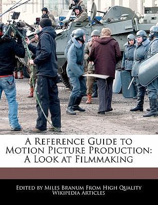 Paperback A Reference Guide to Motion Picture Production : A Look at Filmmaking Book