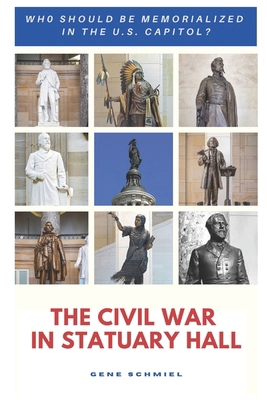 The Civil War in Statuary Hall: Who Should Be M... B08SGWD7KY Book Cover