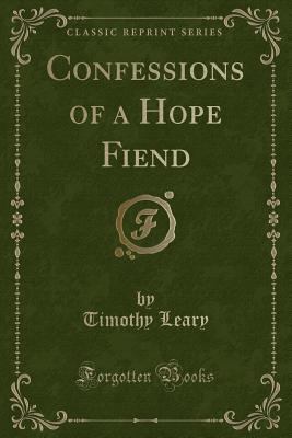 Confessions of a Hope Fiend (Classic Reprint) 0243107307 Book Cover
