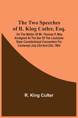 The Two Speeches Of R. King Cutler, Esq.: On Th... 9354541712 Book Cover