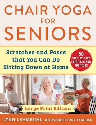 Chair Yoga for Seniors - Large Print Edition: S... [Large Print] 1510781706 Book Cover