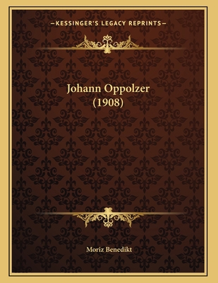 Johann Oppolzer (1908) [German] 1166902528 Book Cover