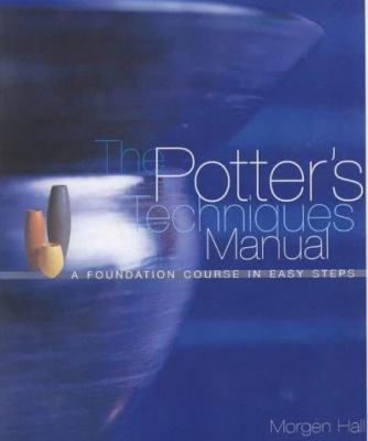The Potter's Techniques Manual : A Step-By-Step... 184092361X Book Cover