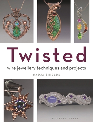 Twisted: Wire Jewellery Techniques and Projects 1789942446 Book Cover