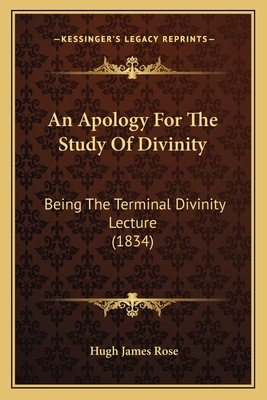 An Apology For The Study Of Divinity: Being The... 1165302179 Book Cover