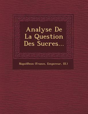 Analyse de La Question Des Sucres... [French] 1249478782 Book Cover
