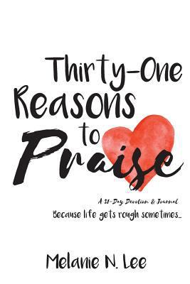 Thirty-One Reasons to Praise: A 31-Day Devotion... 1535056622 Book Cover