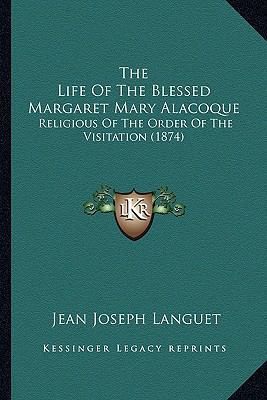 The Life Of The Blessed Margaret Mary Alacoque:... 1163919225 Book Cover