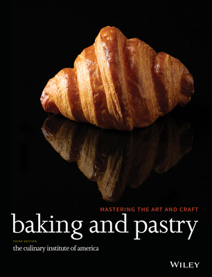 Baking and Pastry: Mastering the Art and Craft 0470928654 Book Cover
