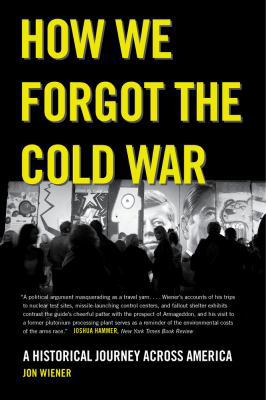 How We Forgot the Cold War: A Historical Journe... 0520271416 Book Cover