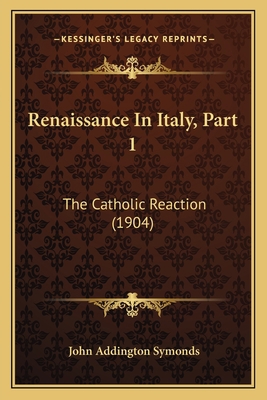 Renaissance In Italy, Part 1: The Catholic Reac... 1164937812 Book Cover
