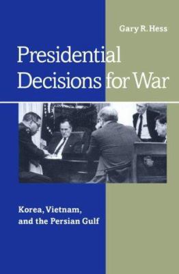 Presidential Decisions for War: Korea, Vietnam,... 0801865166 Book Cover