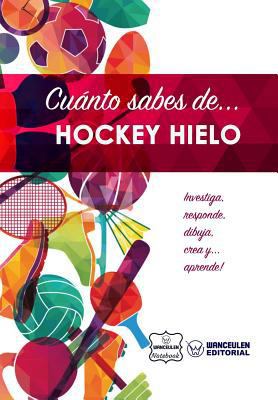 Cuánto sabes de... Hockey Hielo [Spanish] 1981415009 Book Cover