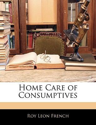 Home Care of Consumptives 114300986X Book Cover