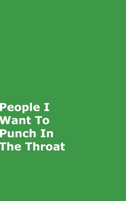 People I Want To Punch In The Throat: Green Gag... 0464162939 Book Cover