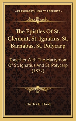 The Epistles of St. Clement, St. Ignatius, St. ... 1164303708 Book Cover
