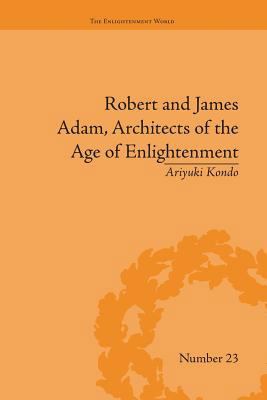 Robert and James Adam, Architects of the Age of... 1138661589 Book Cover