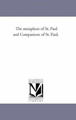 The Metaphors of St. Paul and Companions of St.... 1425532969 Book Cover