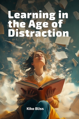 Learning in the Age of Distraction            Book Cover