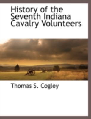 History of the Seventh Indiana Cavalry Volunteers 1117893847 Book Cover