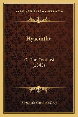 Hyacinthe: Or The Contrast (1845) 1164677624 Book Cover