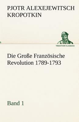 Die Grosse Franzosische Revolution 1789-1793 - ... [German] 3842419597 Book Cover