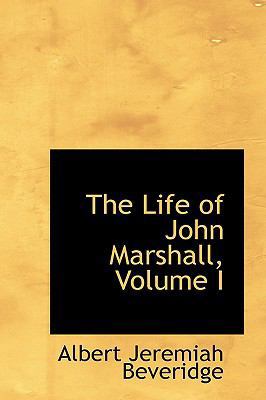 The Life of John Marshall, Volume I 0559757158 Book Cover