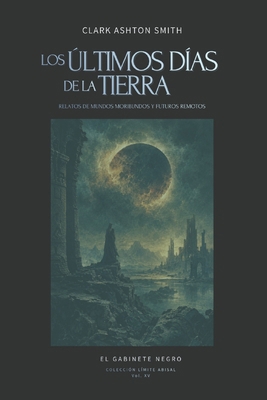 Los últimos días de la Tierra (Spanish Edition) [Spanish] B0HL688DMR Book Cover