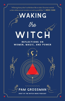 Waking the Witch: Reflections on Women, Magic, ... 1982145854 Book Cover