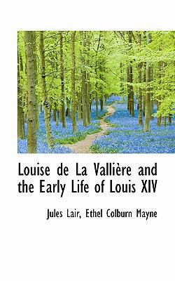 Louise de La Valliere and the Early Life of Lou... 1117142698 Book Cover