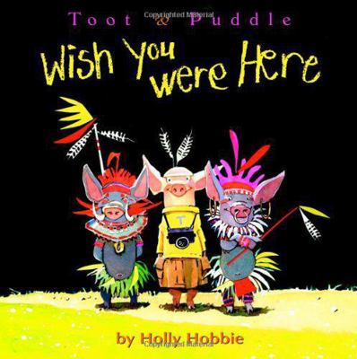 Toot & Puddle: Wish You Were Here 0316366021 Book Cover