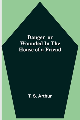 Danger or Wounded in the House of a Friend 9354540643 Book Cover