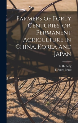 Farmers of Forty Centuries, or, Permanent Agric... 1013395115 Book Cover