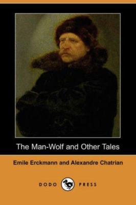 The Man-Wolf and Other Tales (Dodo Press) 1406533564 Book Cover