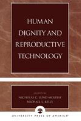 Human Dignity and Reproductive Technology 0761826548 Book Cover