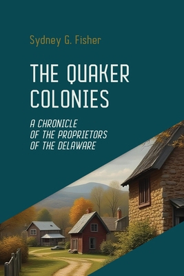 The Quaker Colonies: The Founding of Pennsylvan... 166730559X Book Cover