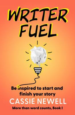 Hardcover Writer Fuel : Be Inspired to Start and Finish Your Story Book