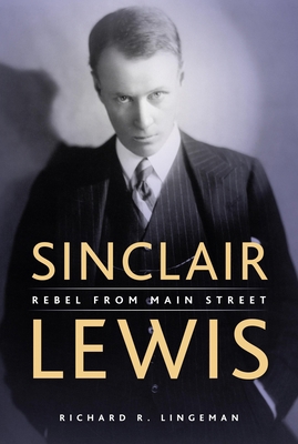 Sinclair Lewis: Rebel from Main Street 0873515412 Book Cover