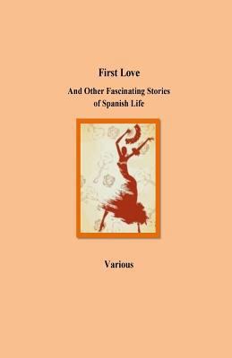 First Love And Other Fascinating Stories of Spa... 1532963726 Book Cover