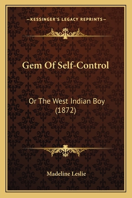 Gem Of Self-Control: Or The West Indian Boy (1872) 1166574083 Book Cover