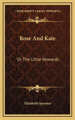 Rose and Kate: Or the Little Howards 1163569941 Book Cover