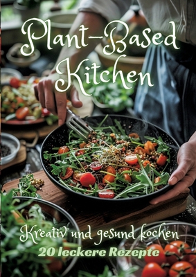 Plant-Based Kitchen: Kreativ und gesund kochen [German] 3384247876 Book Cover