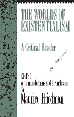 The Worlds of Existentialism: A Critical Reader 1573922765 Book Cover