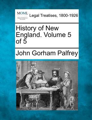 History of New England. Volume 5 of 5 1241131074 Book Cover