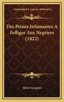 Des Peines Infamantes A Infliger Aux Negriers (... [French] 1168800668 Book Cover