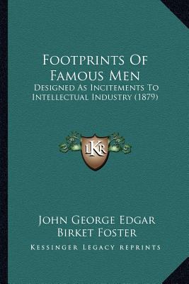 Footprints Of Famous Men: Designed As Incitemen... 1167012941 Book Cover