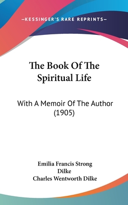 The Book of the Spiritual Life: With a Memoir o... 1104564297 Book Cover