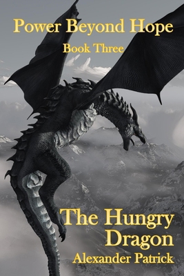 The Hungry Dragon: Power Beyond Hope Book Three 1699005133 Book Cover