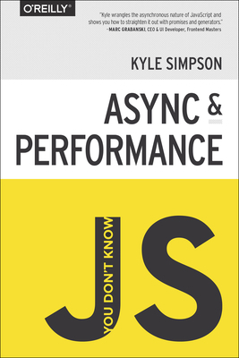 You Don't Know Js: ASYNC & Performance 1491904224 Book Cover